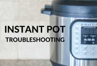 Instant Pot Common Problems & Solutions