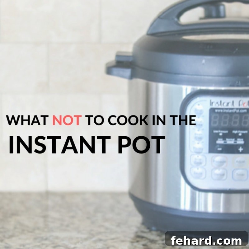 Foods to Avoid in Your Instant Pot An Instant Pot displaying text that reads 'What Not To Cook in the Instant Pot' on its screen.
