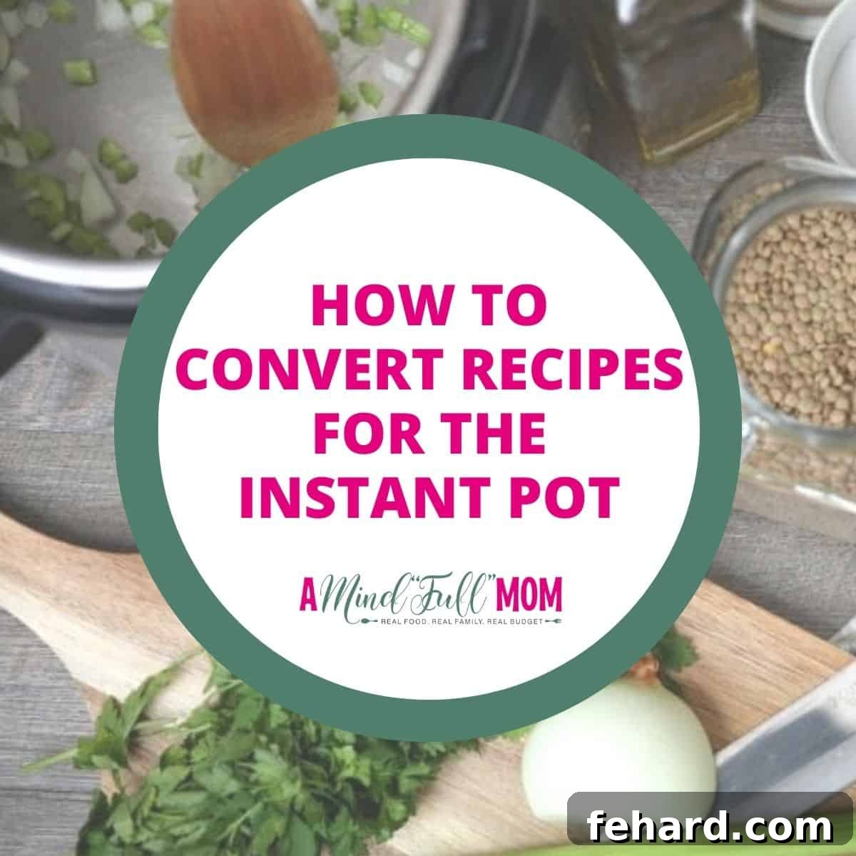 Picture of Instant pot with ingredients and recipe card in background with text overlay that reads how to convert recipes for the Instant Pot.